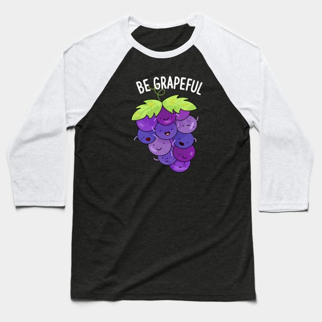 Be Grapeful Cute Grape Pun Baseball T-Shirt by punnybone